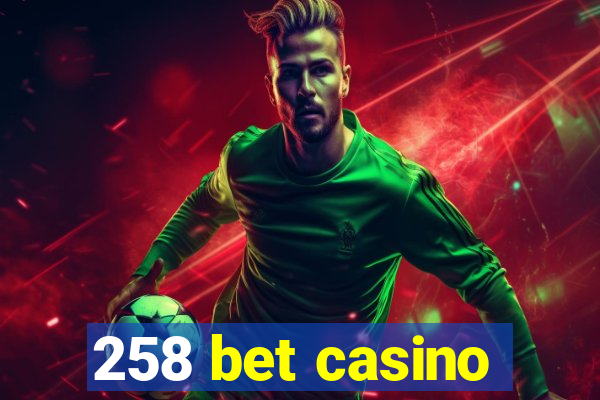 258 bet casino